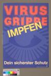 "Virusgrippe / Impfen / Dein sicherster Schutz"